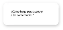 Cómo hago para acceder a las conferencias